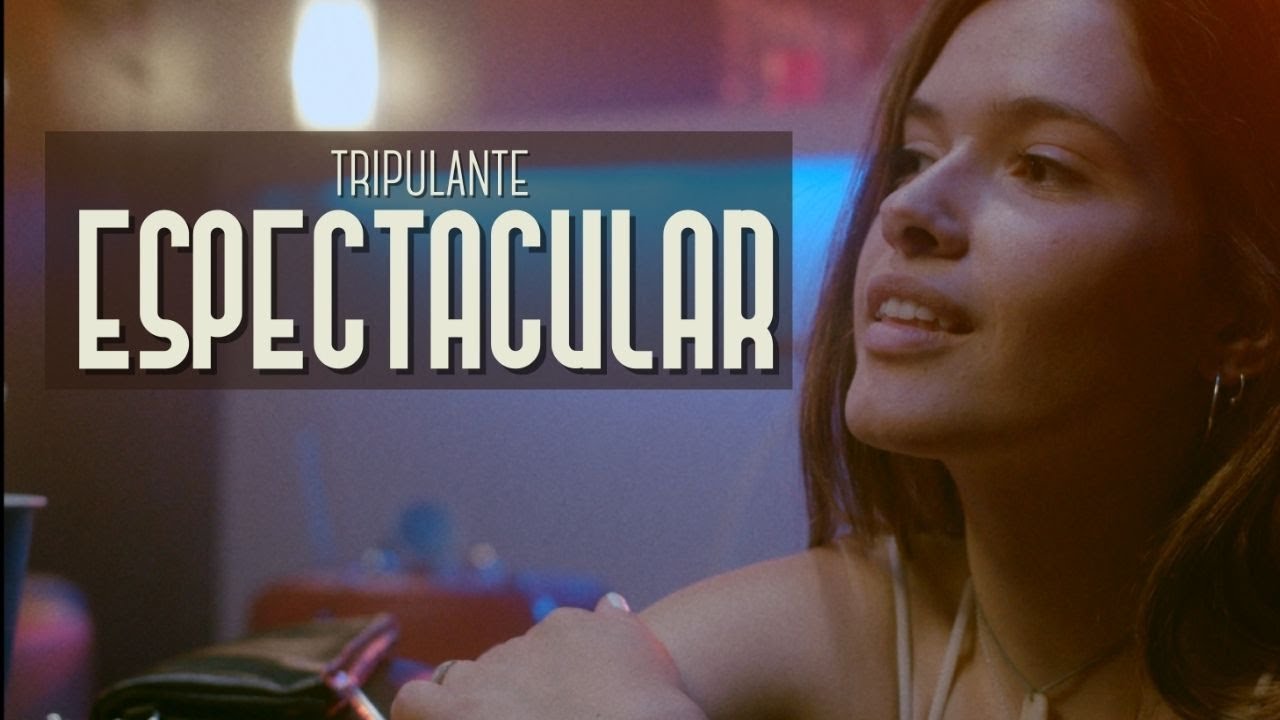 Tripulante - Espectacular (Videoclip)