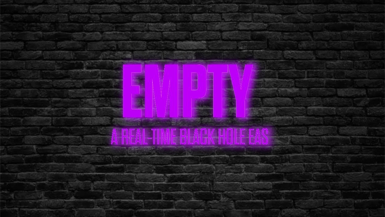 Empty - A Black Hole EAS Scenario (Real-Time)
