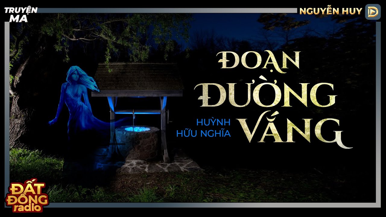 Nghe truyện ma : ĐOẠN ĐƯỜNG VẮNG - Chuyện ma dân gian làng quê Nguyễn Huy diễn đọc