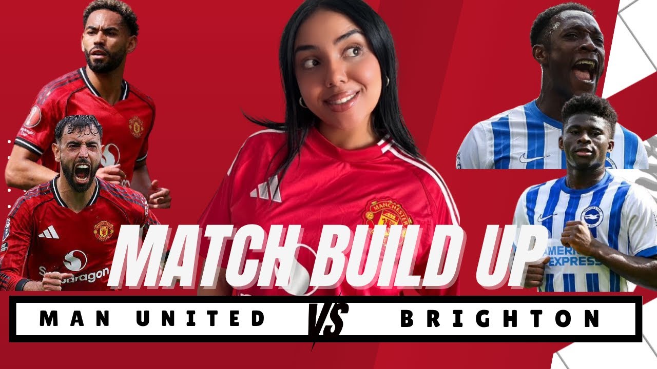 Manchester United vs Brighton Match Build Up!!!!