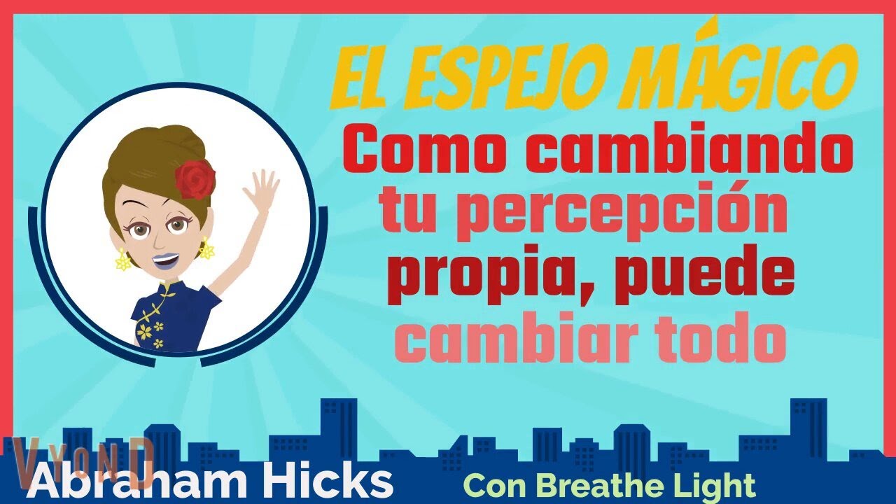 El Espejo Mágico ⭐️ Como cambiando tu percepción propia, cambia todo  Abraham Hicks con BreatheLight