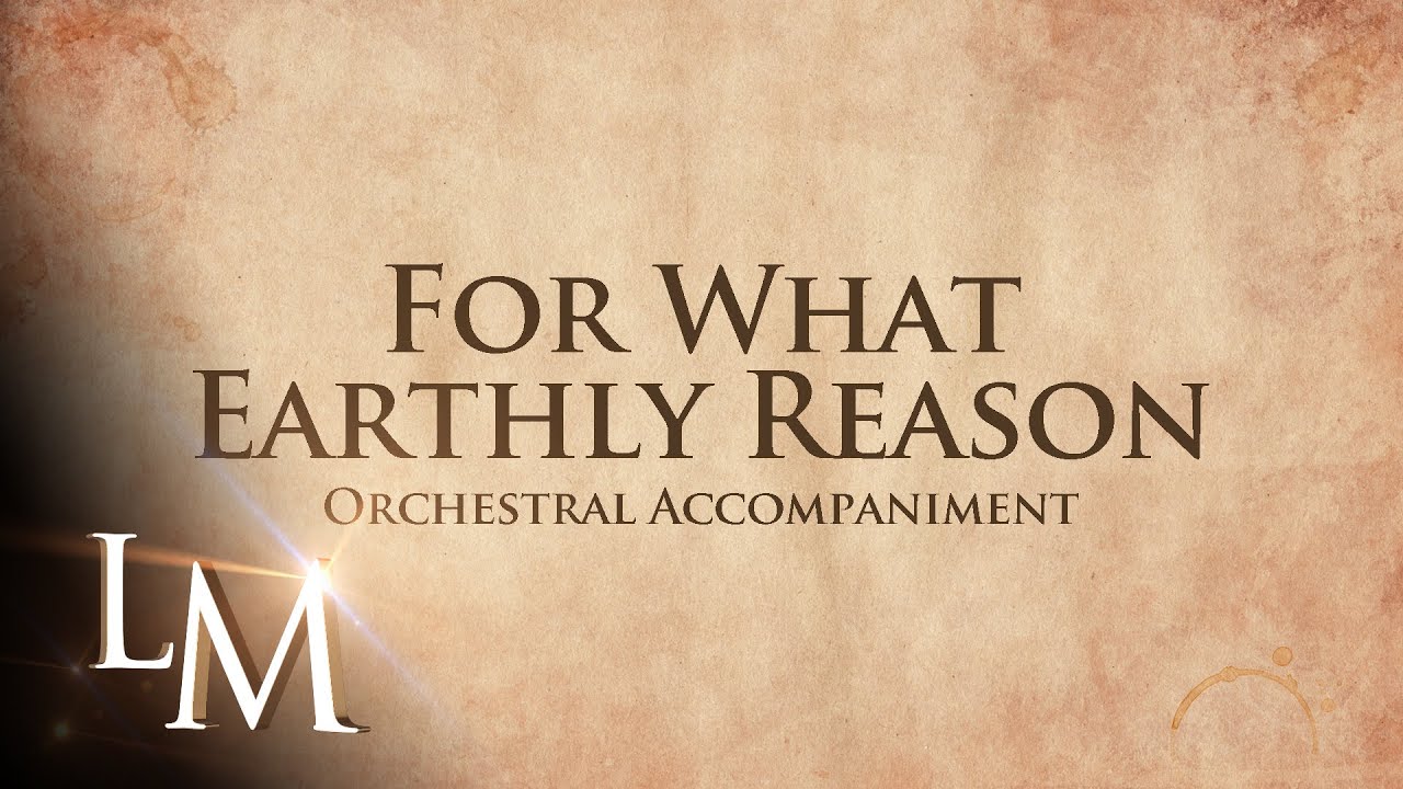 For What Earthly Reason | Orchestral Accompaniment Cover