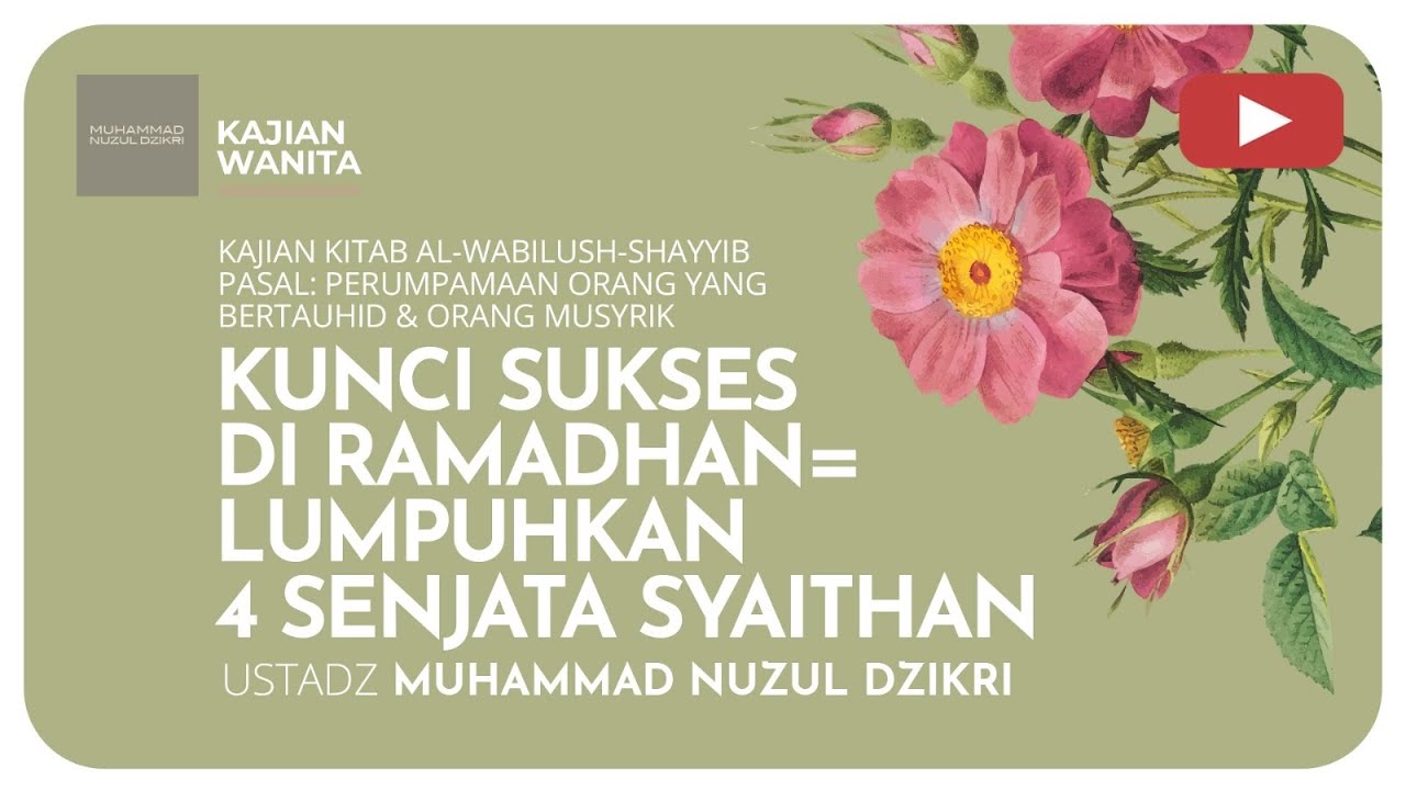173. KUNCI SUKSES DI RAMADHAN = LUMPUHKAN 4 SENJATA SYAITHAN | Kajian Wanita | Ustadz Nuzul Dzikri