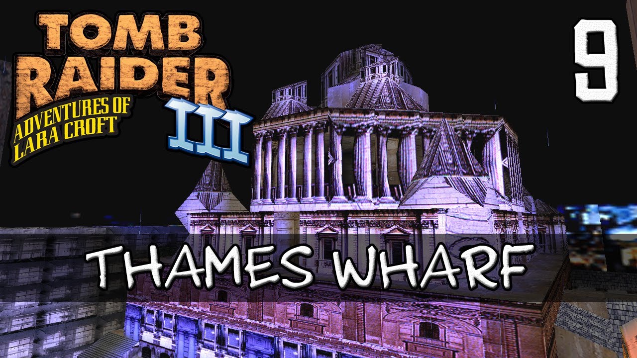 Tomb Raider 3 Walkthrough | 9 - Thames Wharf