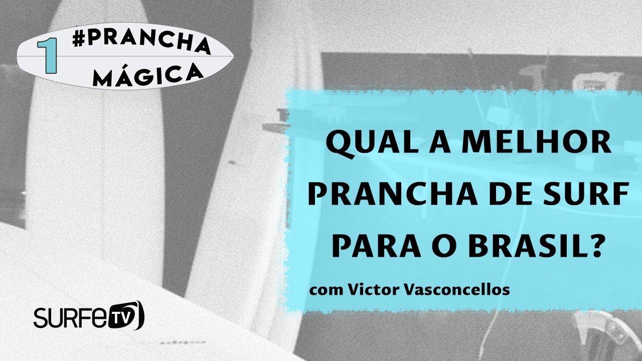 Prancha Mágica #1 - Qual a melhor prancha de surf para o Brasil?