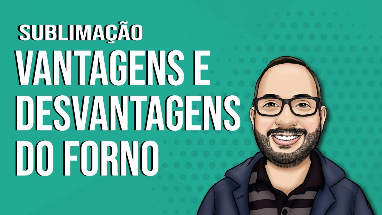 Vantagens e desvantagens do Forno de Sublimação 3D