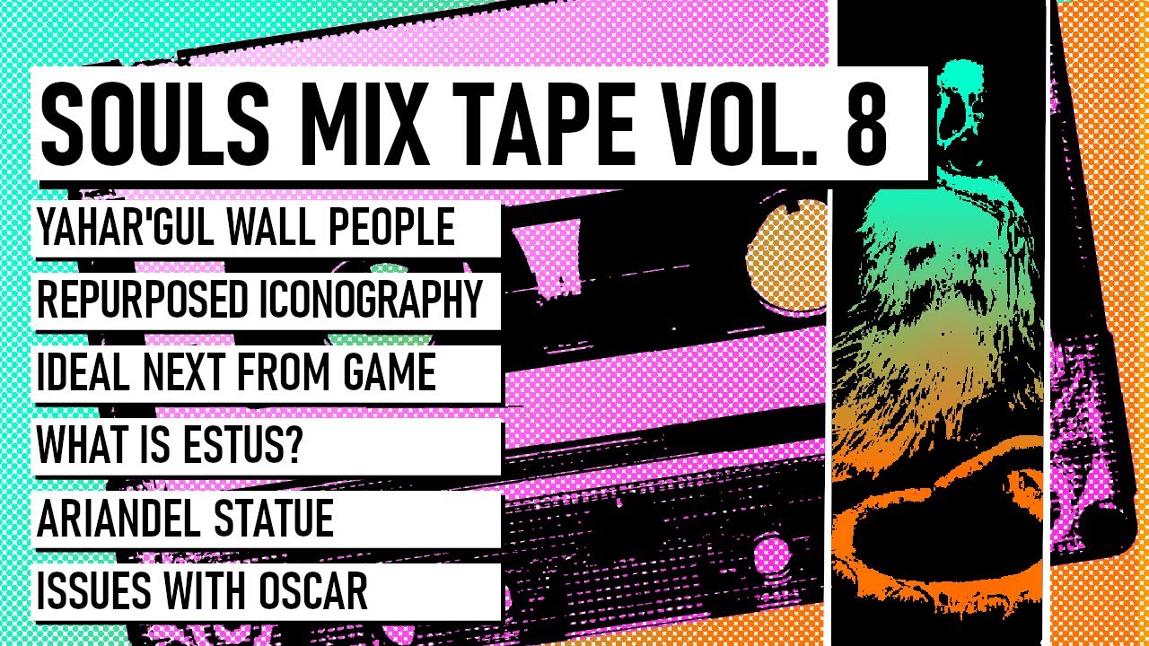Souls Mix Tape Vol. 8 (люди стены Яхар'гула, иконки, след. из игры, Эстус, статуя Арианделя, Оскар)