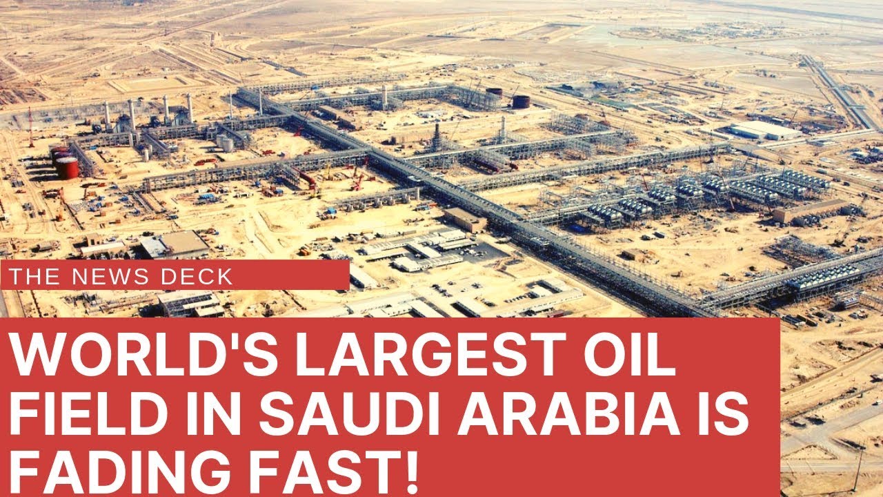 World's largest oil field in Saudi is fading fast!