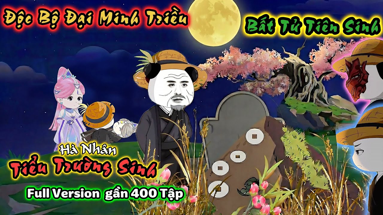 Full Version  gần 400 Tập 43 tiếng phim : Bất Tử Tiên Sinh Độc Bộ Đại Minh Triều -  Tiểu Trường Sinh
