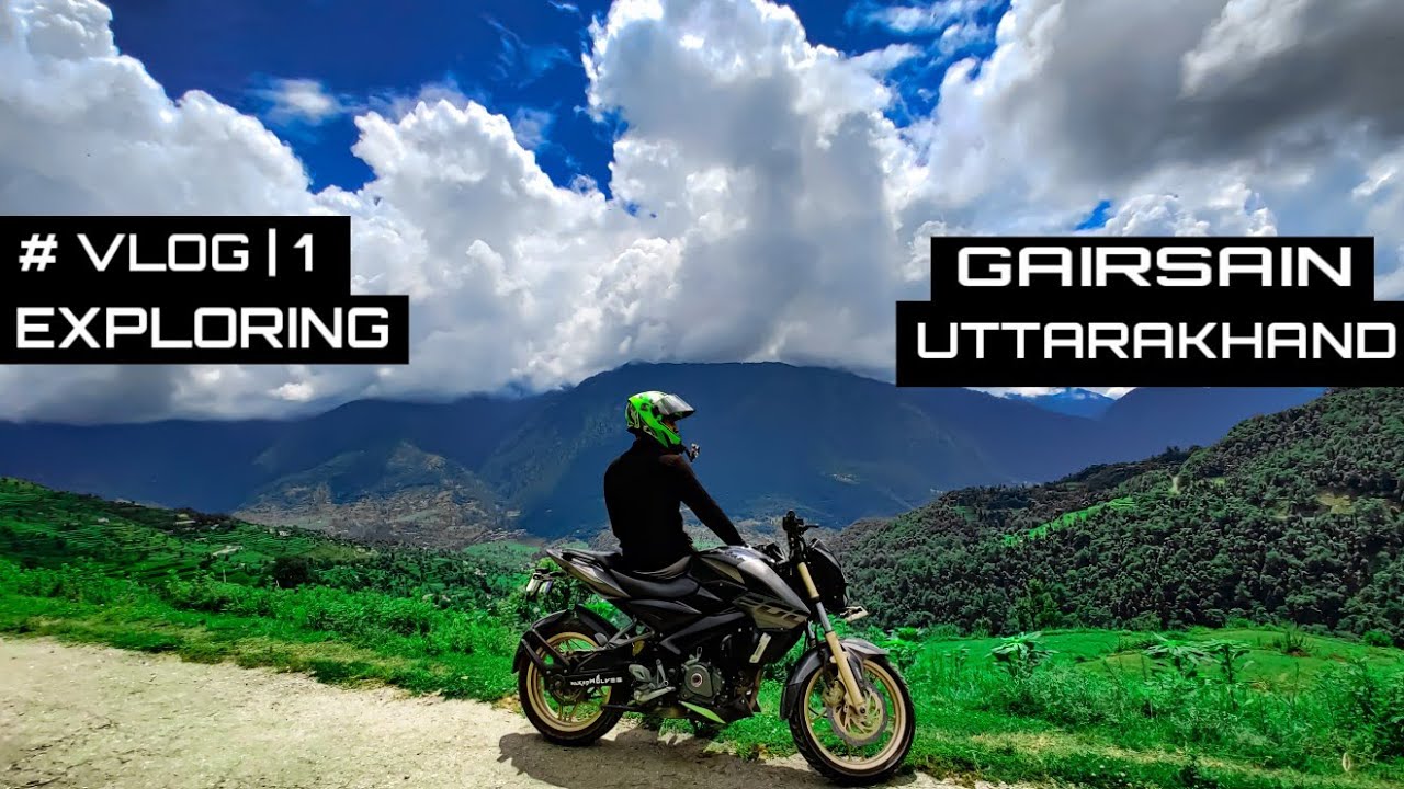 EXPLORING || GAIRSAIN || UTTARAKHAND | #VLOG 1