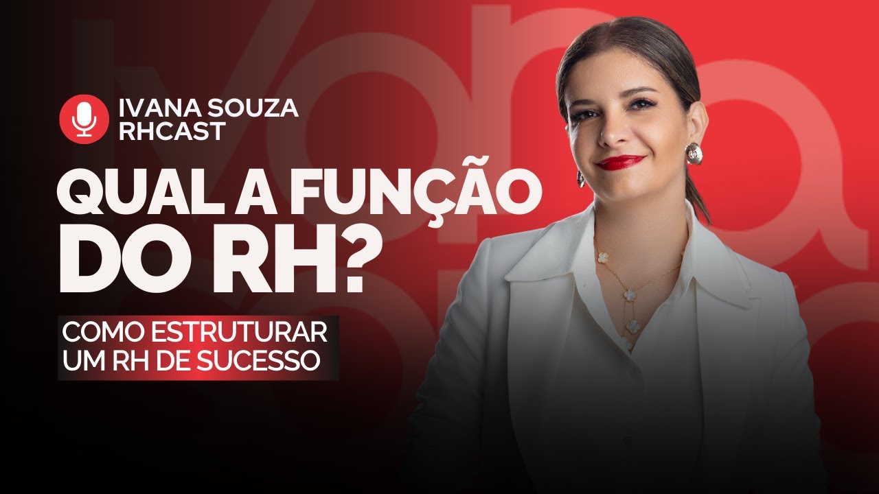QUAL A FUN&Ccedil;&Atilde;O DO RH E COMO ESTRUTURAR UM RH DE SUCESSO | RhCast #6