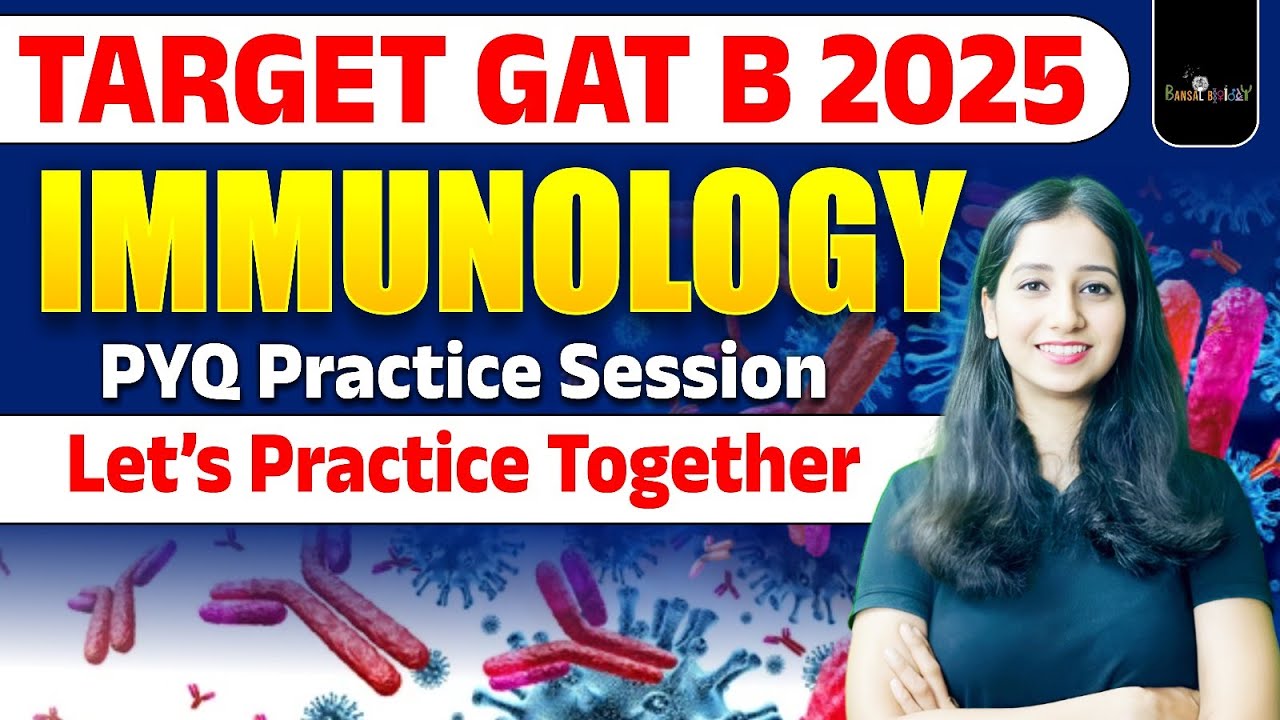 GAT B Immunology  Practice Session II Target GAT B 2025 II Last 5 year question practice I