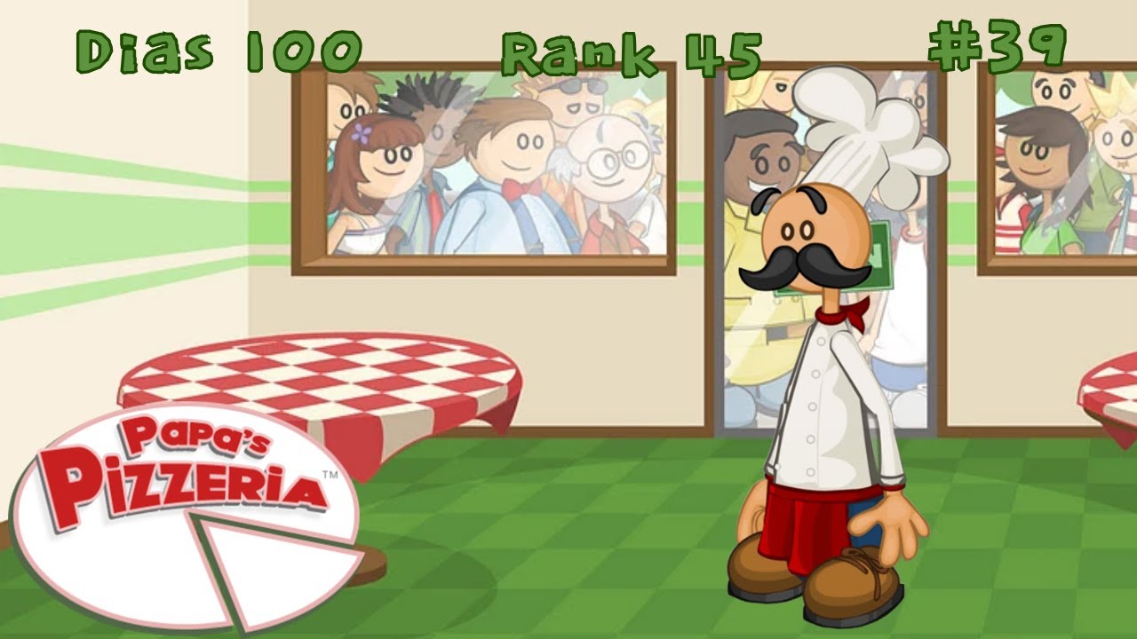 Papa's Pizzeria (2007) - Rank 45: Better than Papa! - Día 100 - Papa Louie!