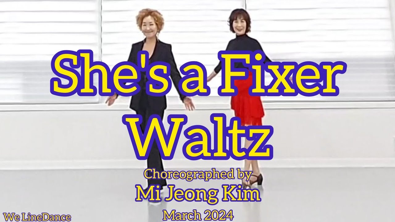 She's a Fixer Waltz linedance  - beginner level  - Mi Jeong Kim - March 2024