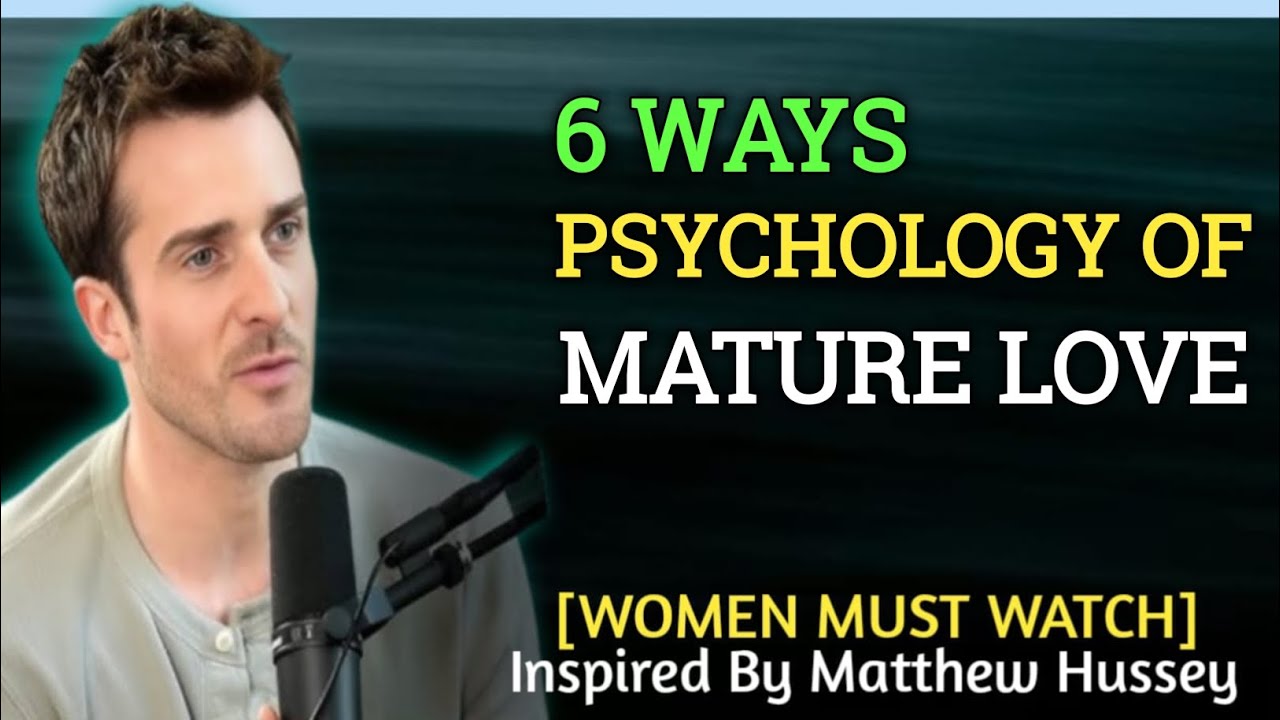 6 Psychological Ways To Make A Mature Man Fall Madly In Love With You||MATTHEW HUSSEY|| SPEECH 