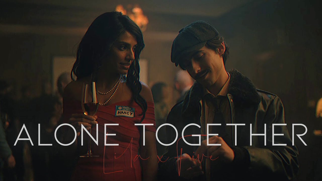 Five ✘ Lila • Alone Together