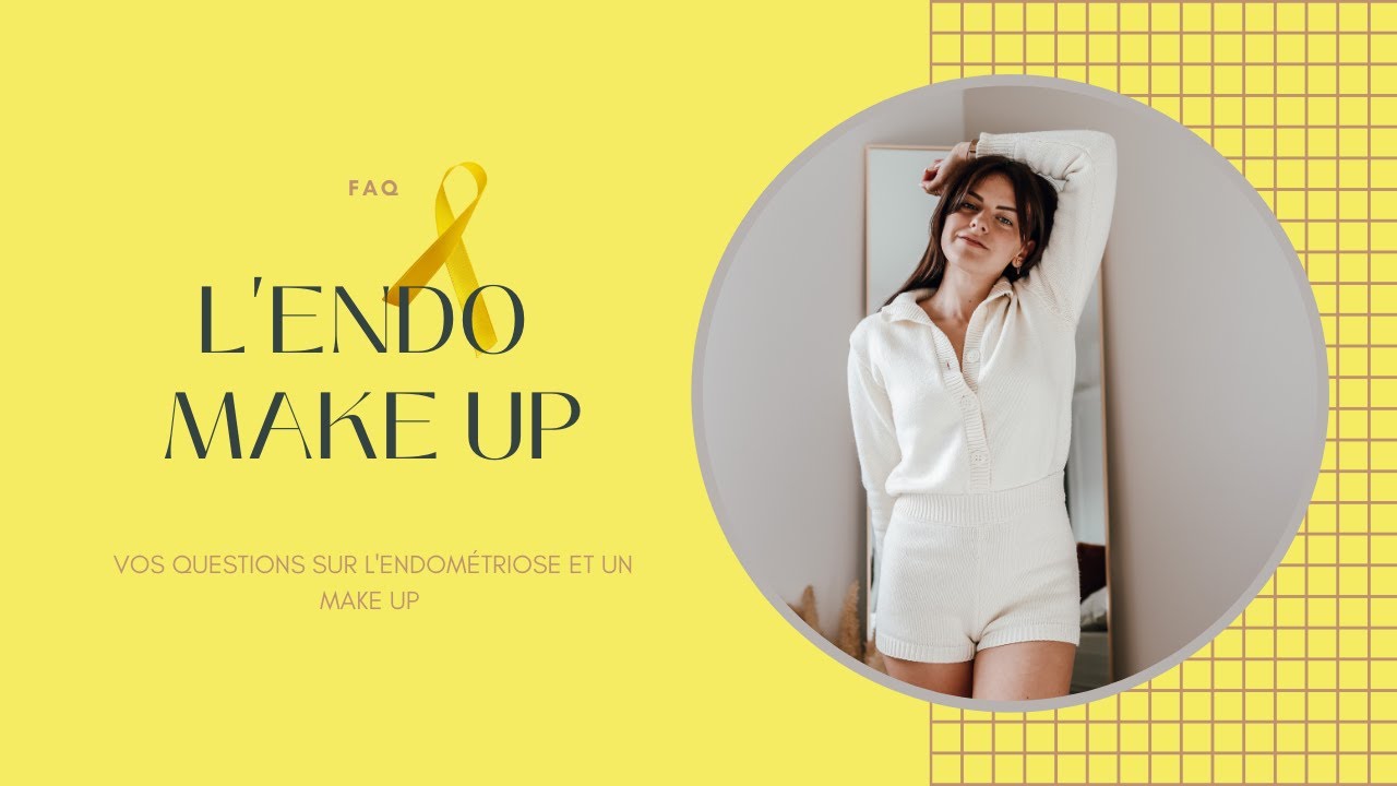ENDO MAKE UP - je réponds à vos questions !