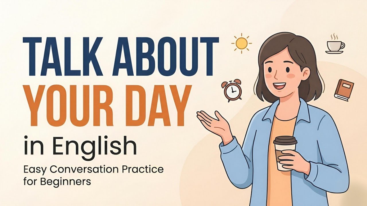 Talk About Your Day in Simple English - For Beginners (Never Say Just 