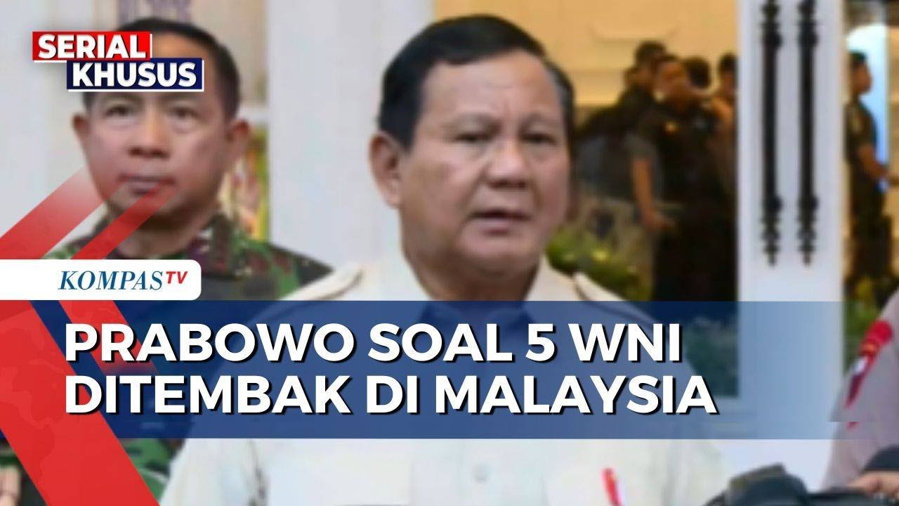 Presiden Prabowo Harap Penembakan 5 WNI di Malaysia Diinvestigasi | WNI DITEMBAK