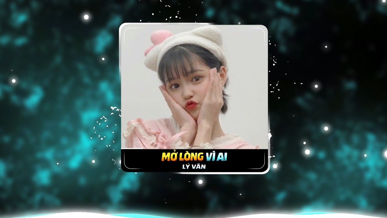 Mở Lòng Vì Ai - Lý Văn x TinZ RMX | Đôi mắt em không thể chối dù đôi môi em đã cố gắng remix tiktok