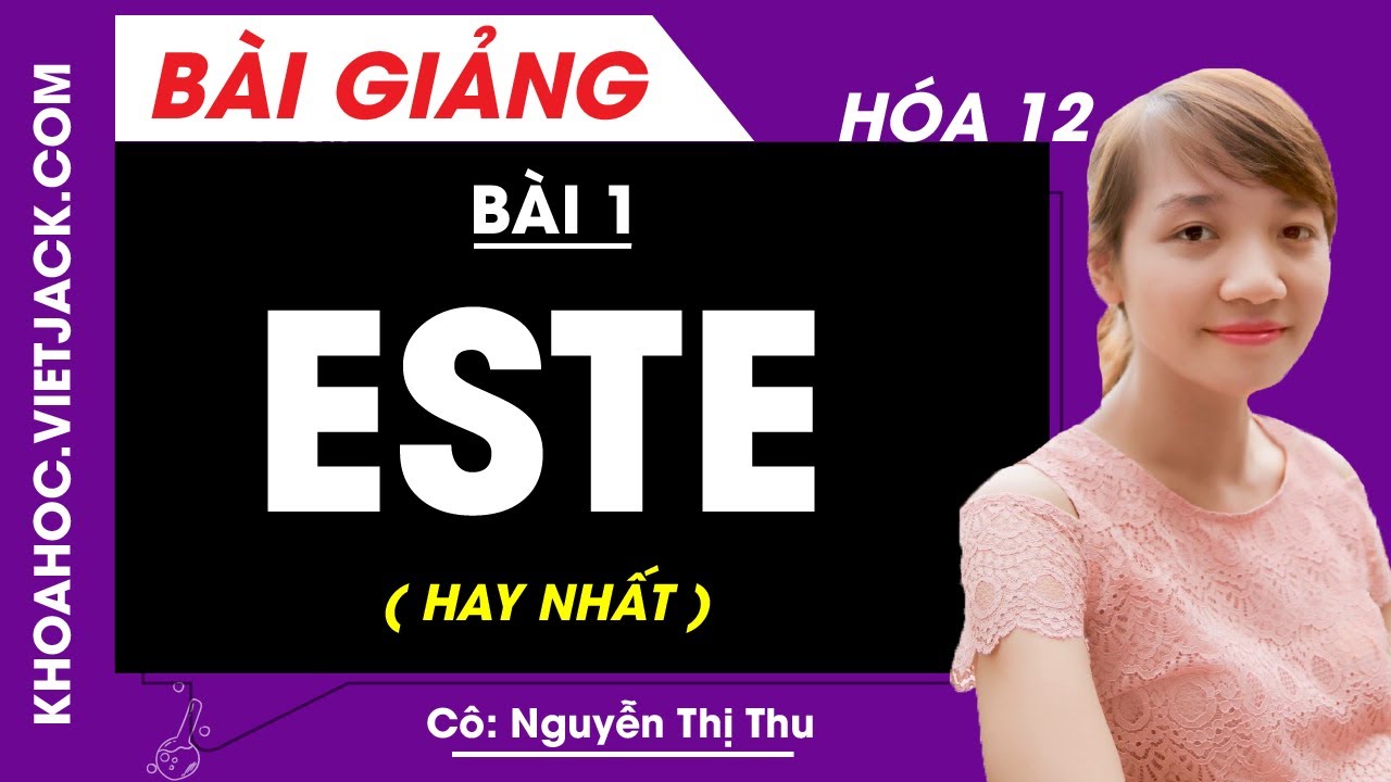 Este - Bài 1 - Hóa học 12 - Cô Nguyễn Thị Thu (HAY NHẤT)