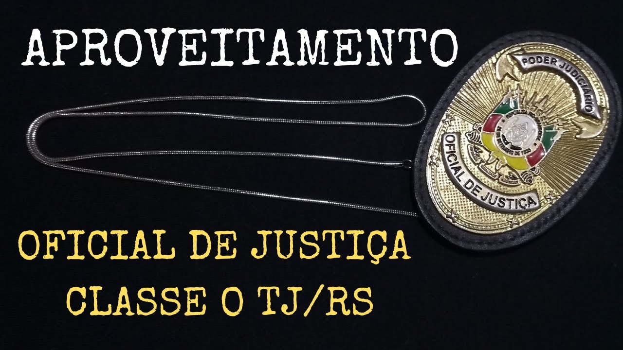 Aproveitamento do Concurso de Oficial de Justiça Classe O pelo TJRS