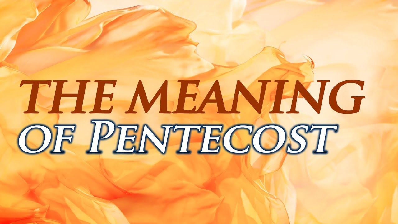The Meaning of Pentecost