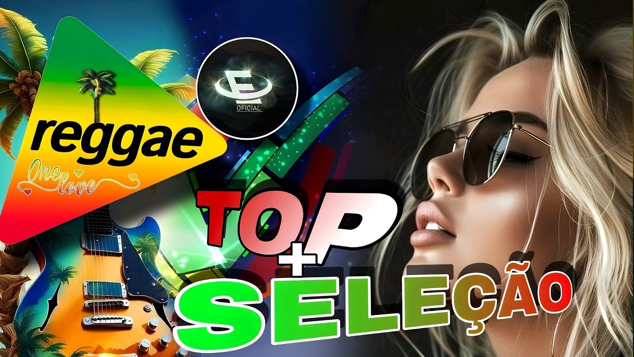 SELEÇÃO-TOP-❤️💚REGGAE INTERNACIONAL REGGAE REMIX OFICIAL