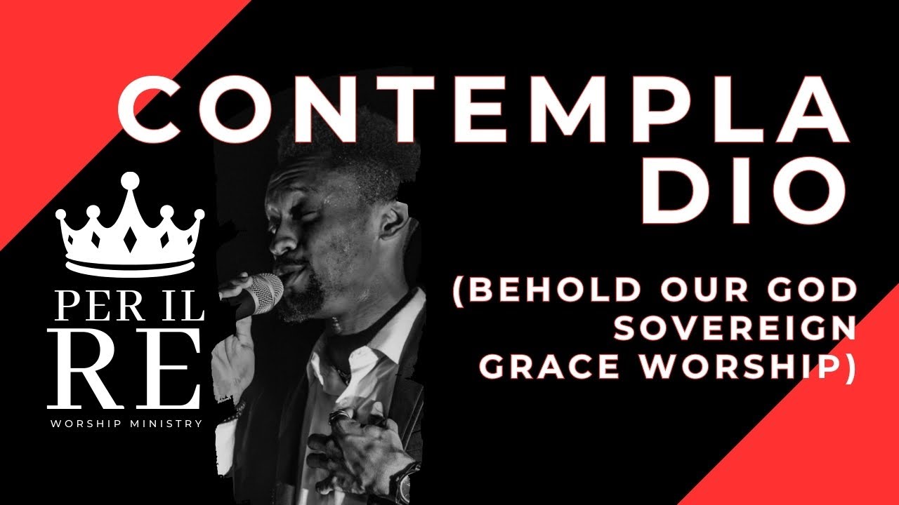 CONTEMPLA DIO (Behold our God  ©Sovereign Grace Worship) - cantico cristiano 