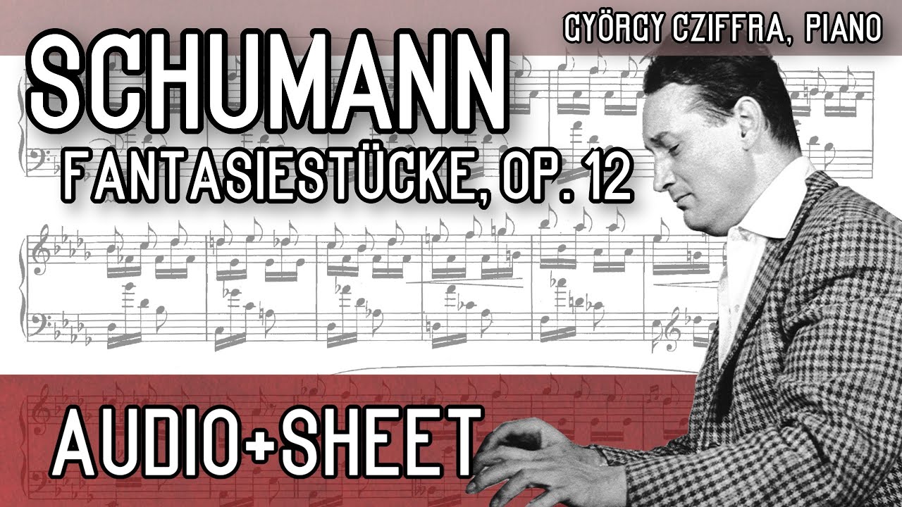 Schumann - Fantasiestücke, op. 12 (Audio+Sheet) [Cziffra]