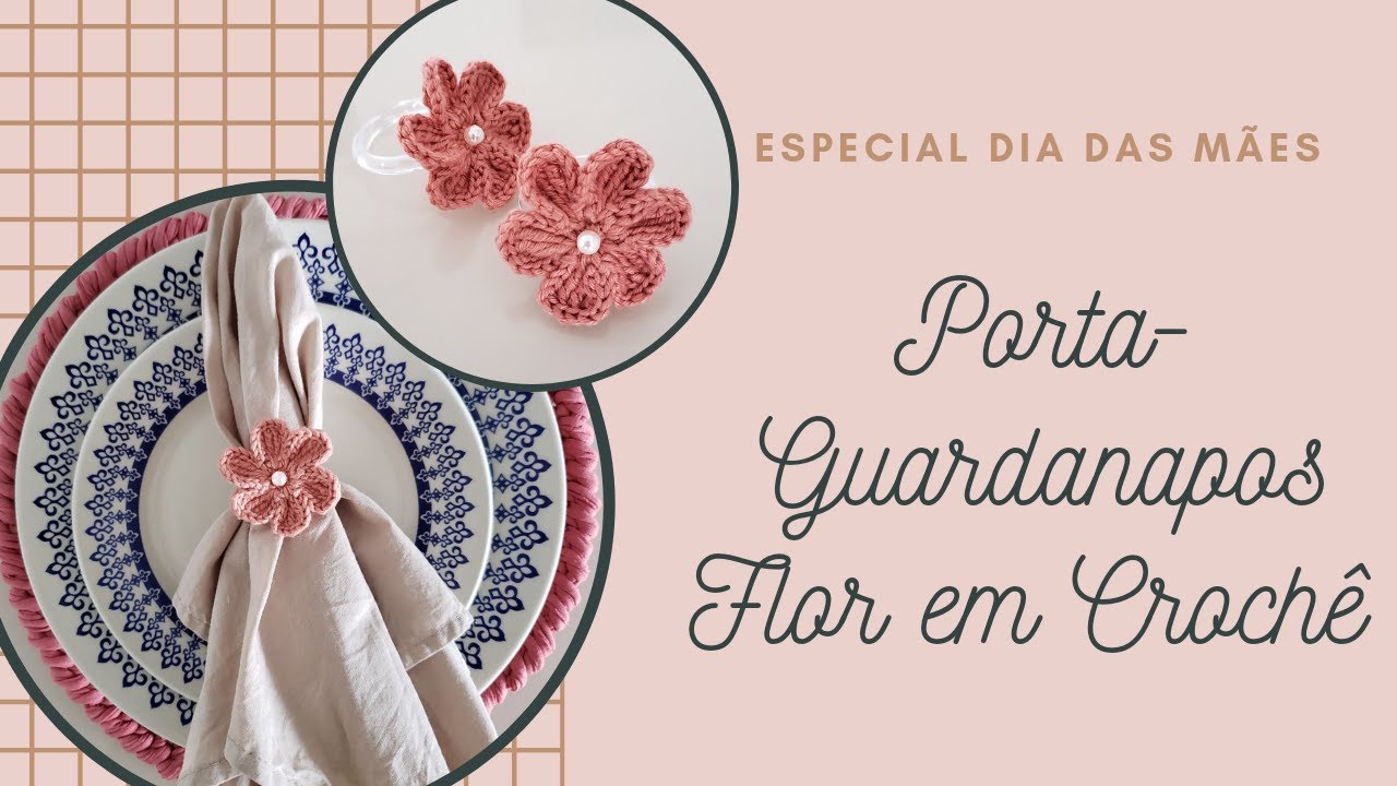 Passo a Passo: Porta-Guardanapo Flor (Especial Dia das Mães)