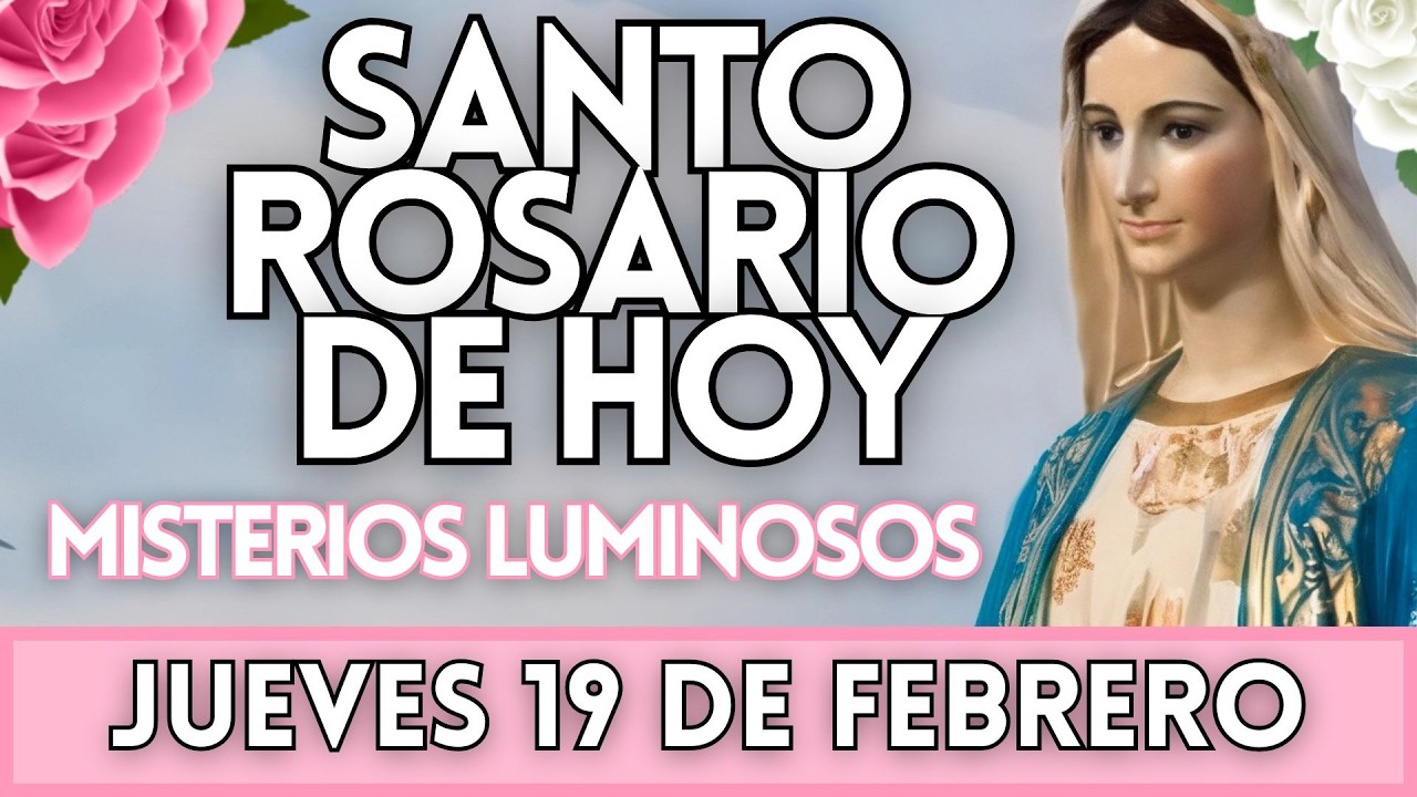El Santo Rosario De Hoy, Misterios Luminosos, Jueves 19 de Febrero