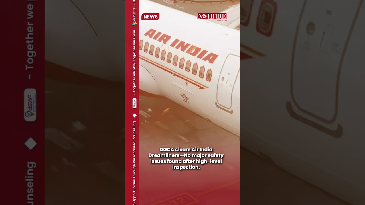 DGCA clears Air India Dreamliners&mdash;No major safety issues found after high-level inspection.