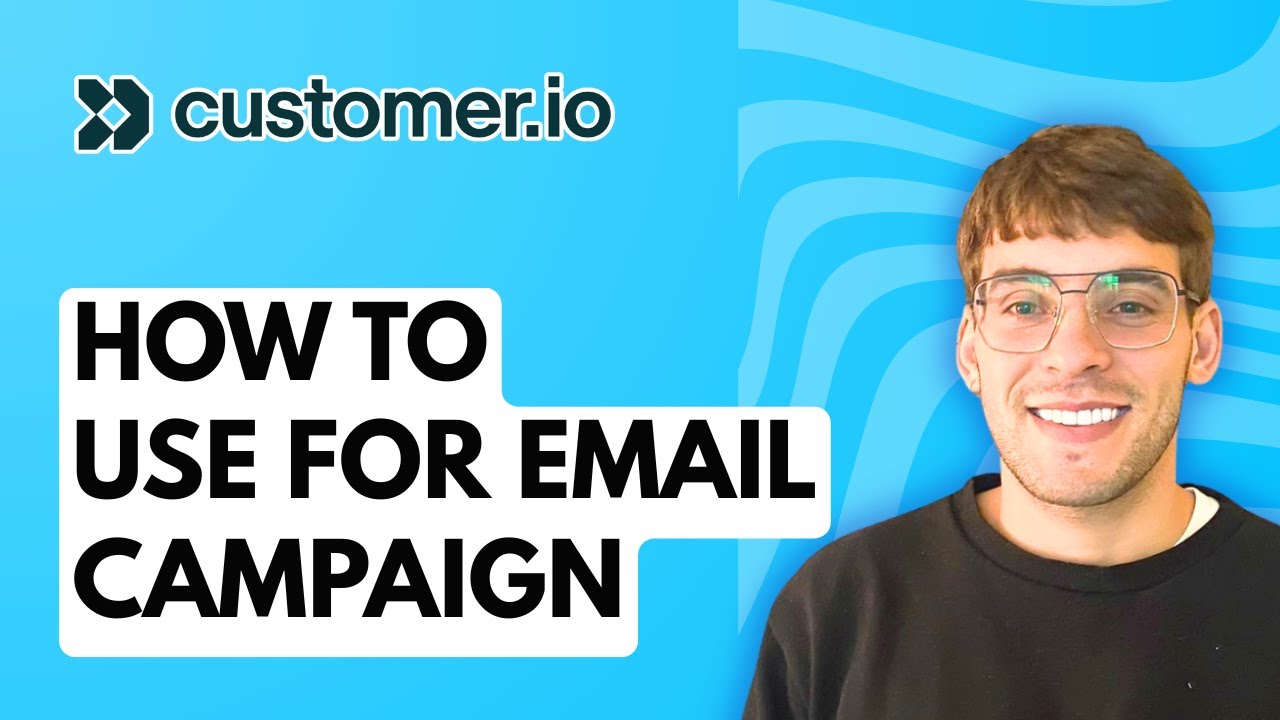 How to Use Customer.io for Email Campaign [2026 Full Guide]