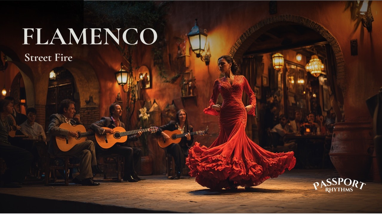 Fuego en la Calle &ldquo;Fire in the Street&rdquo; | Rumba Flamenca | Passport Rhythms
