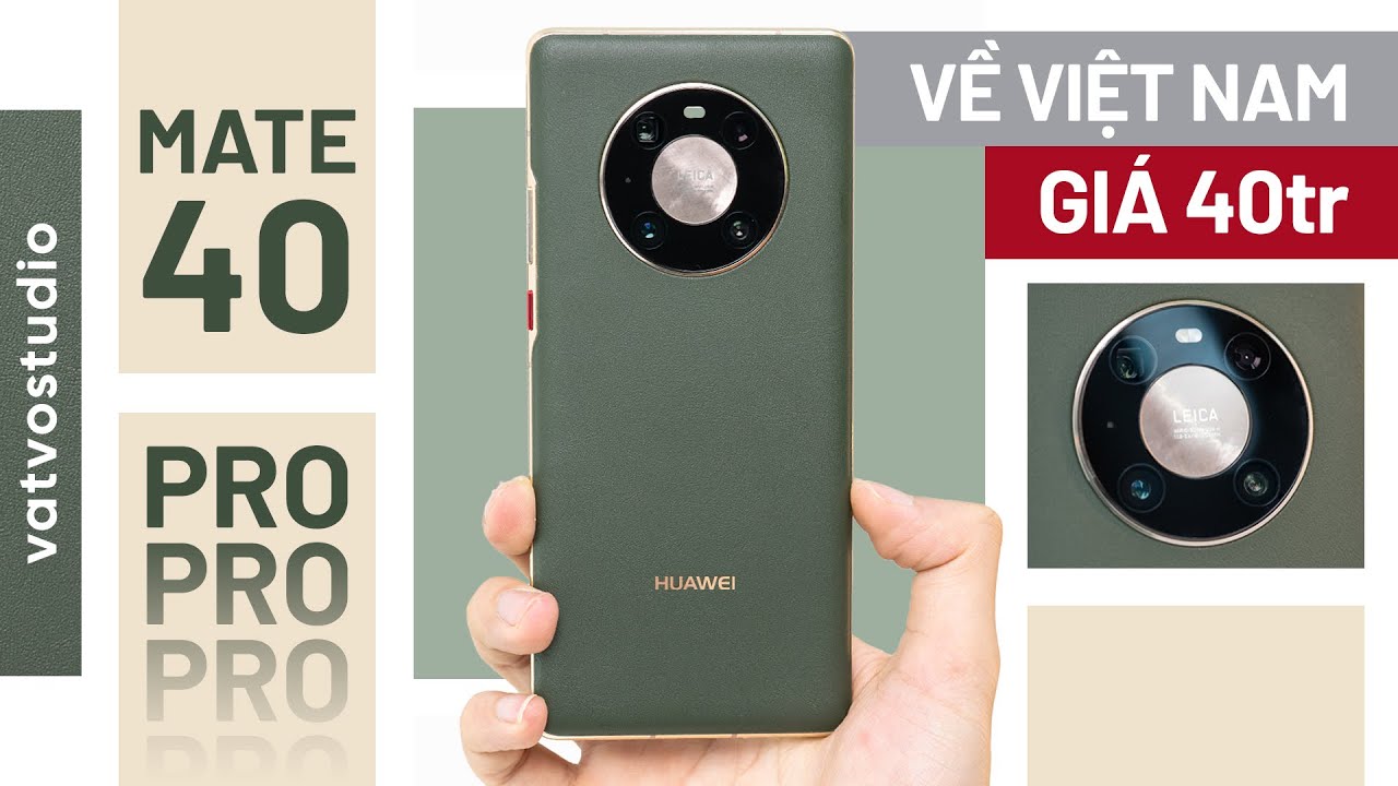 Trên tay Huawei Mate 40 Pro tận 40 triệu ngang iPhone 12 Pro Max