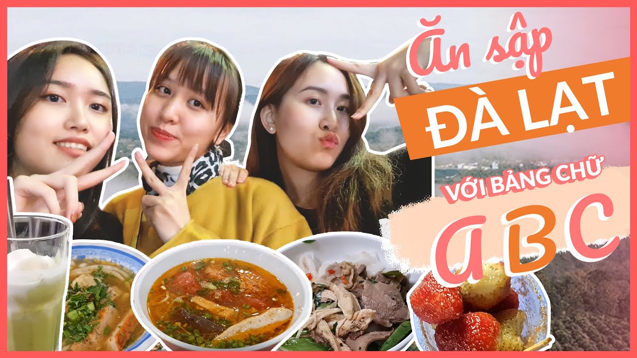 ĂN SẬP ĐÀ LẠT cho hết BẢNG CHỮ CÁI ABC này 🫕🧃🍧 Vlog chỉ có ăn 24/7 của 3 chị em