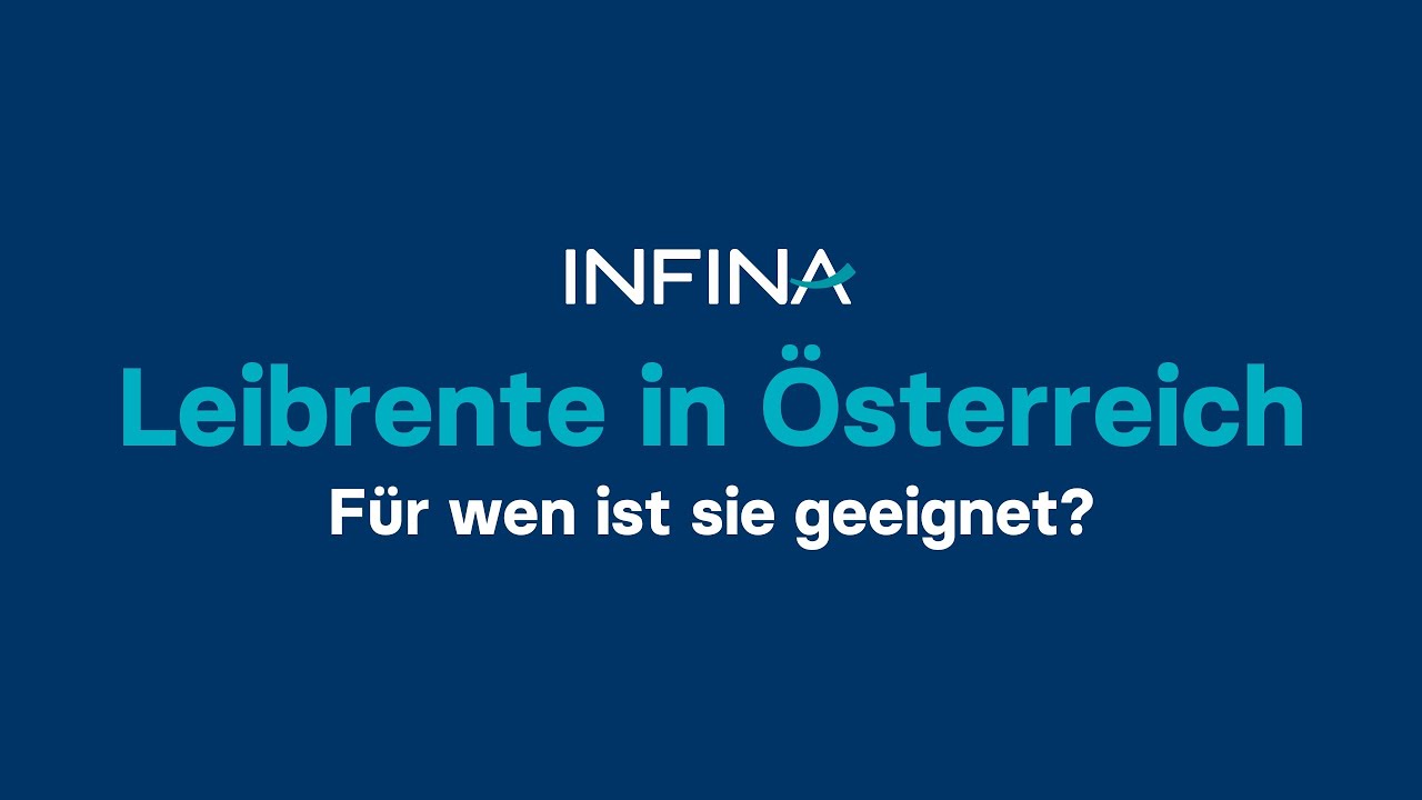 Leibrente in &Ouml;sterreich: F&uuml;r wen ist sie geeignet?