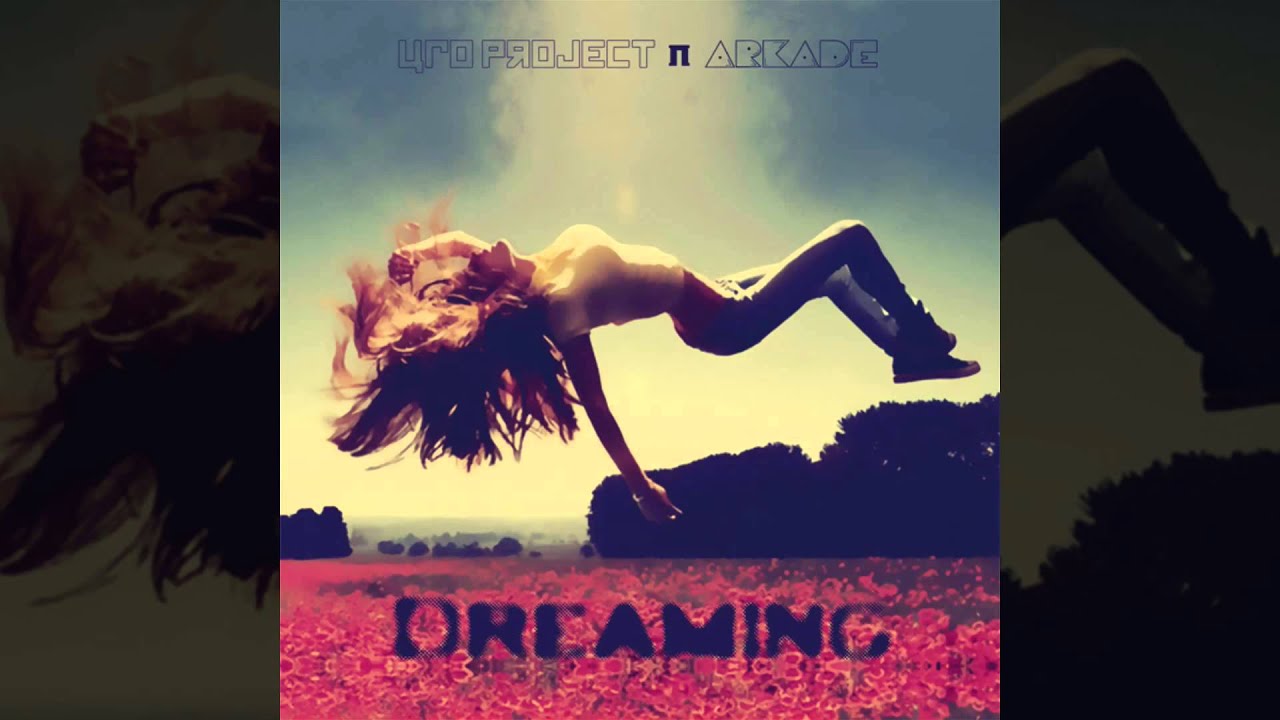 UFO Project & Arkade - Dreaming (Original Mix)