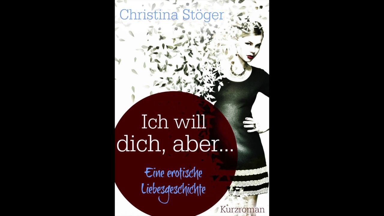 Christina Stöger - Ich will dich, aber Hörbuch komplett