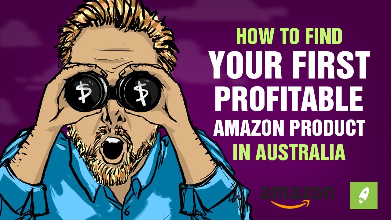 HOW TO FIND YOUR FIRST PROFITABLE AMAZON PRODUCT IN AUSTRALIA