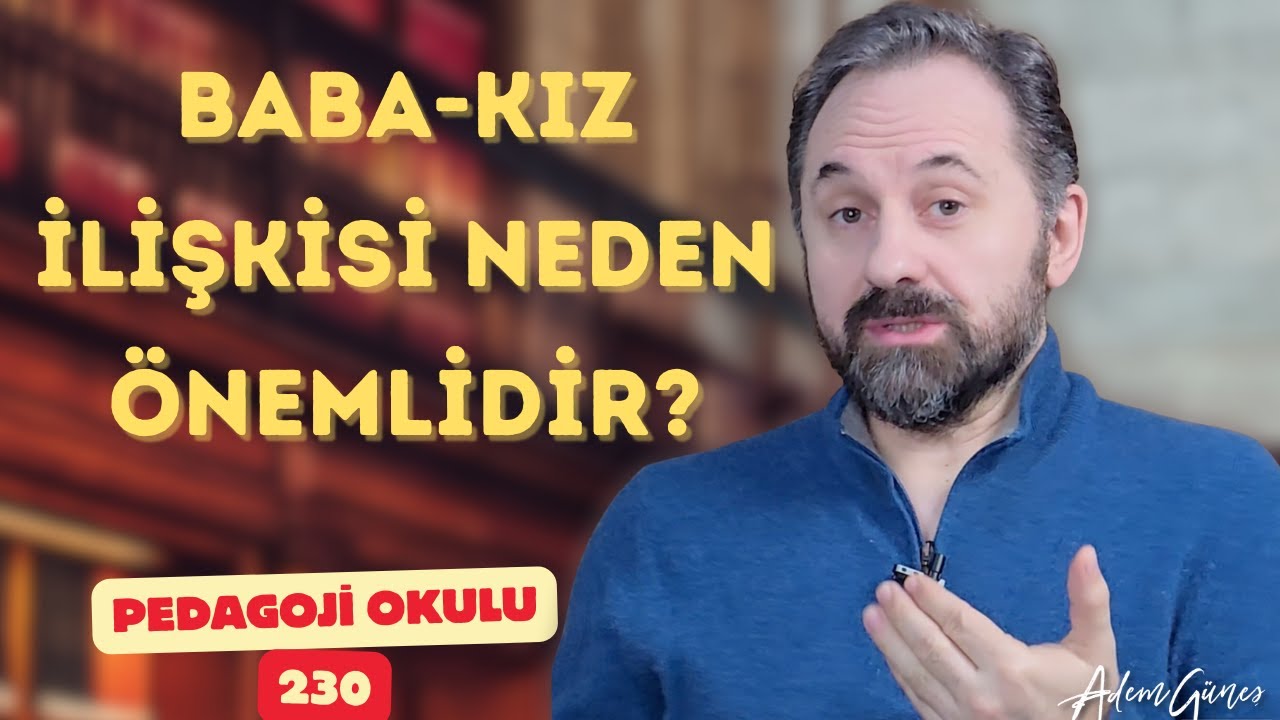 Pedagoji Okulu - Baba Kız İlişkisi ve Duygusal Yoksunluk