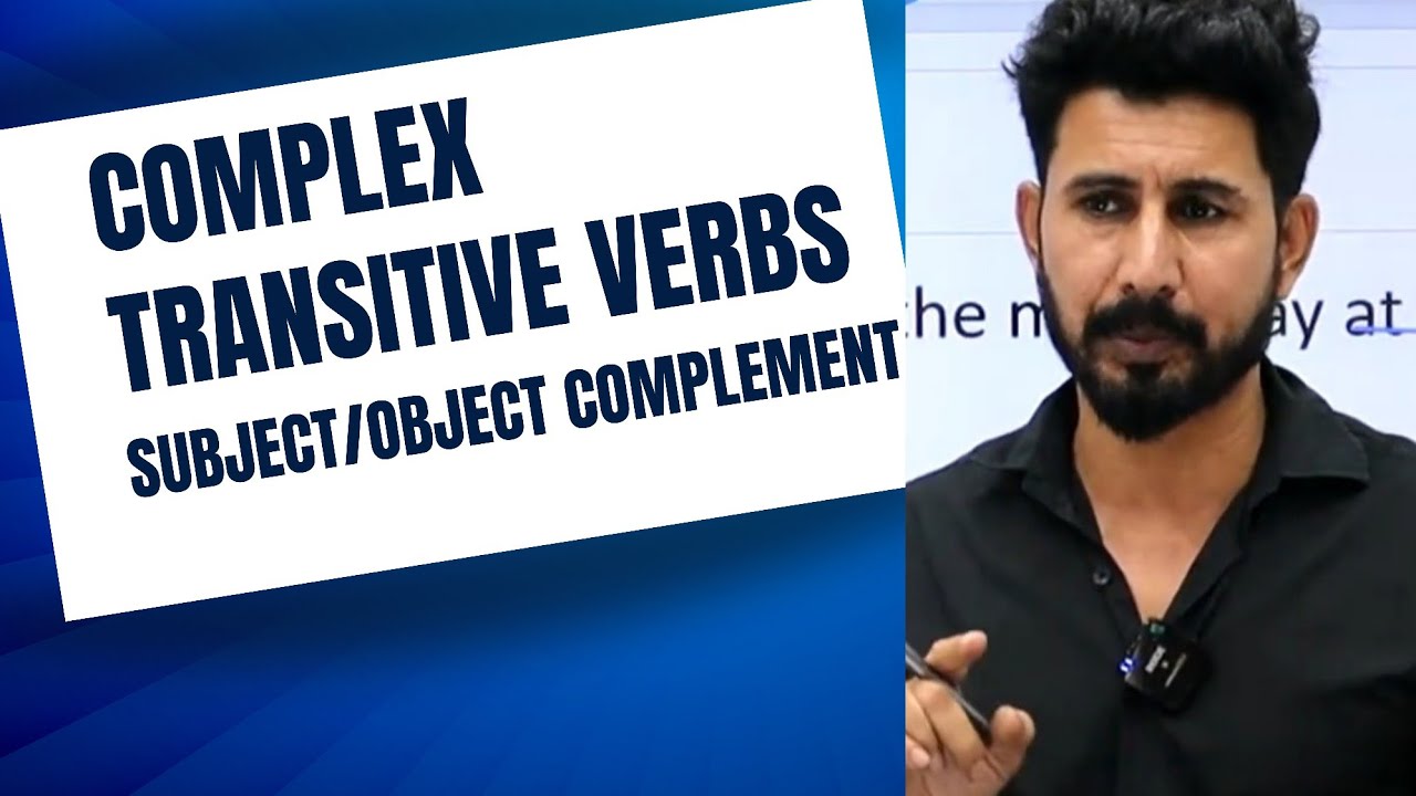 Complex Transitive, Di-Transitive, Mono Transitive Verbs, Subject Complement & Object Complement