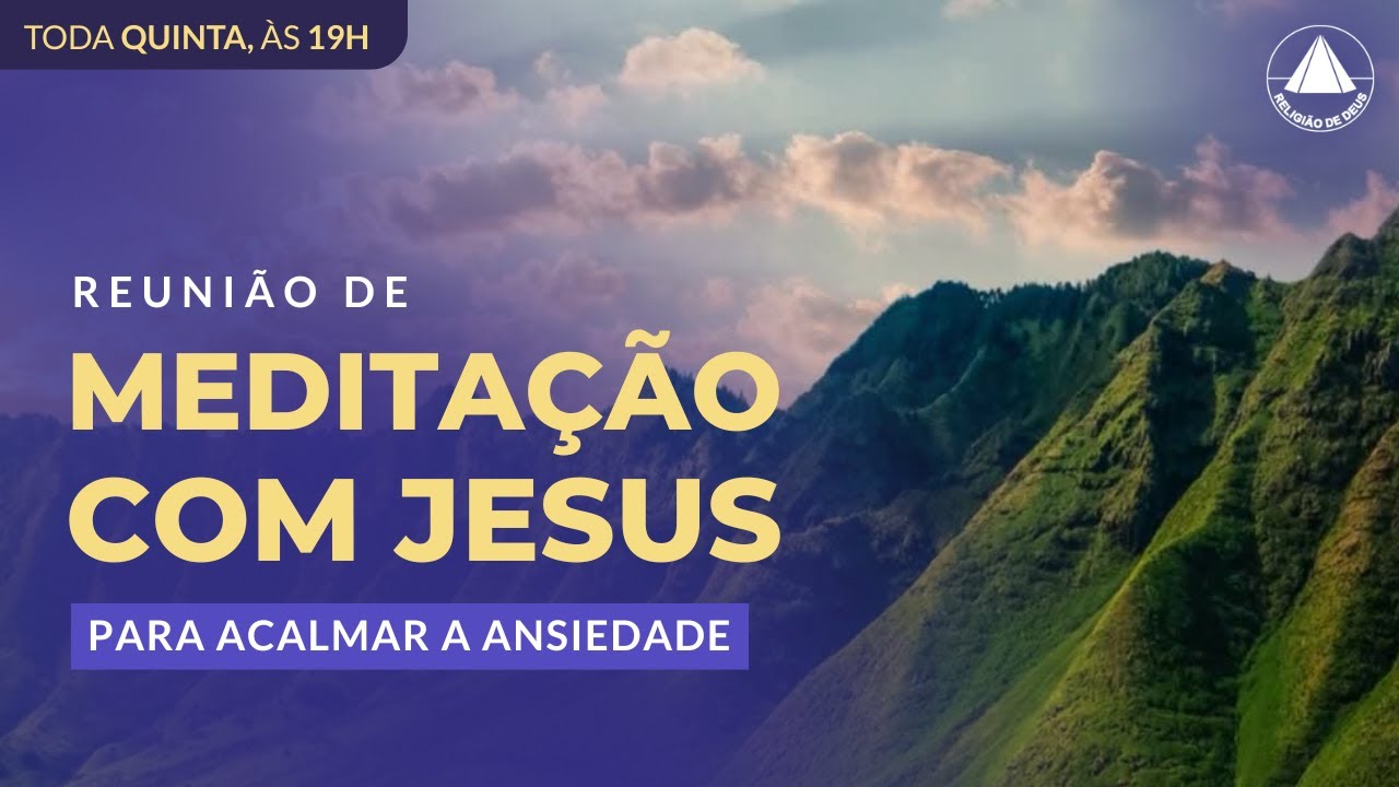 Meditação para acalmar a ansiedade | Reunião de Meditação com Jesus!