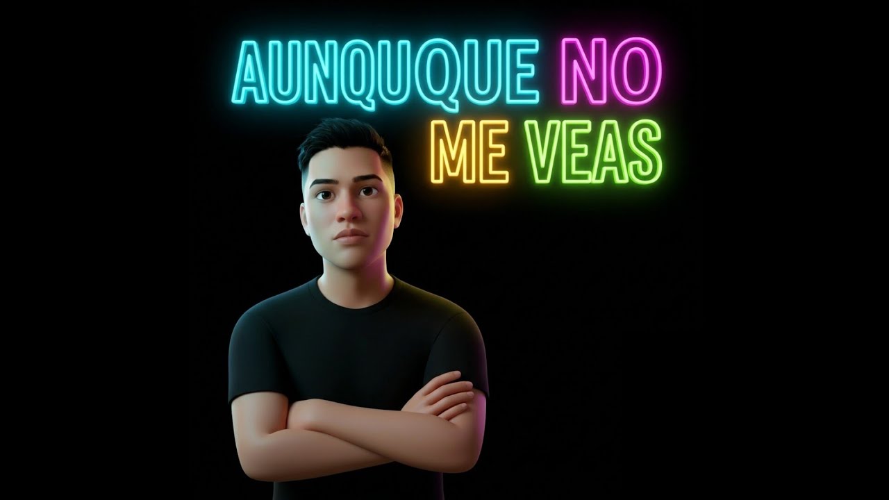 Aunque No Me Veas