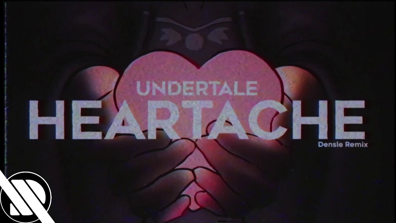 Undertale - Heartache (Densle Remix)