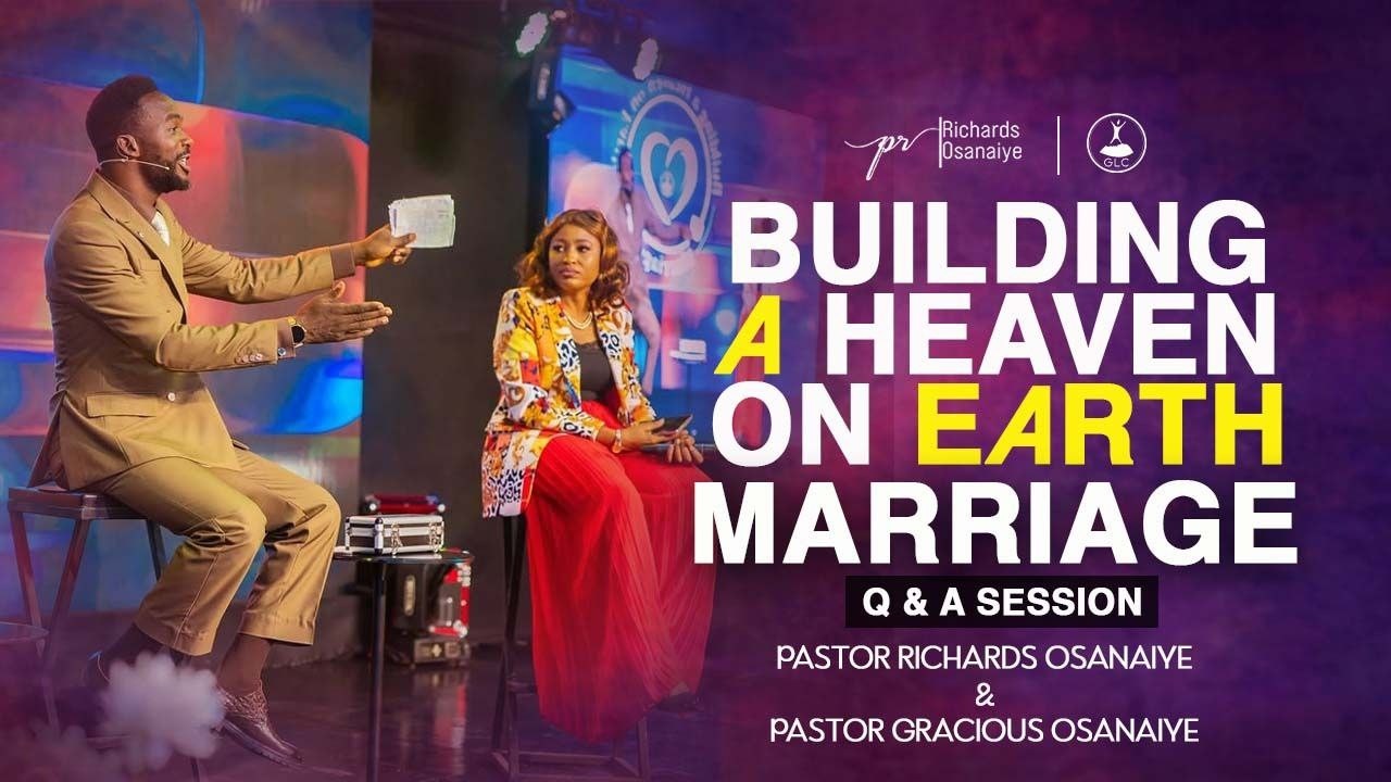 Sunday Service With Pastor Richards Osanaiye- Building A Heaven On Earth Marriage Q&A SESSION