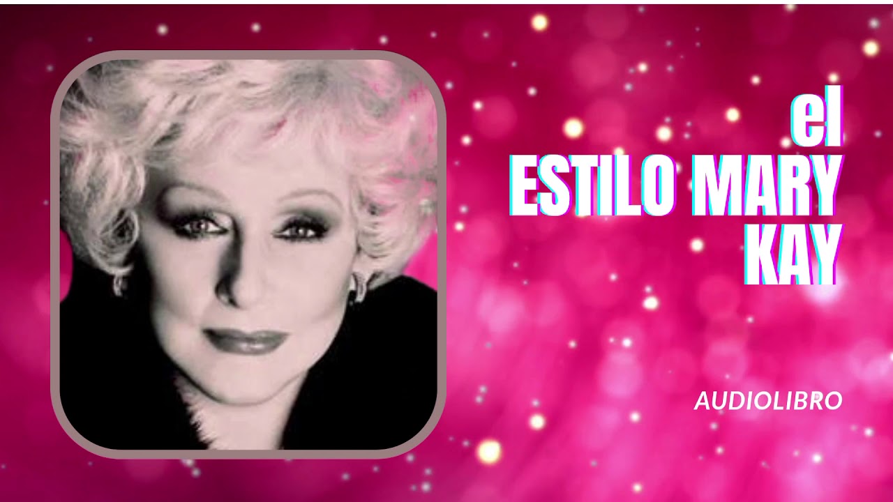 El ESTILO MARY KAY, Audiolibro parte 3