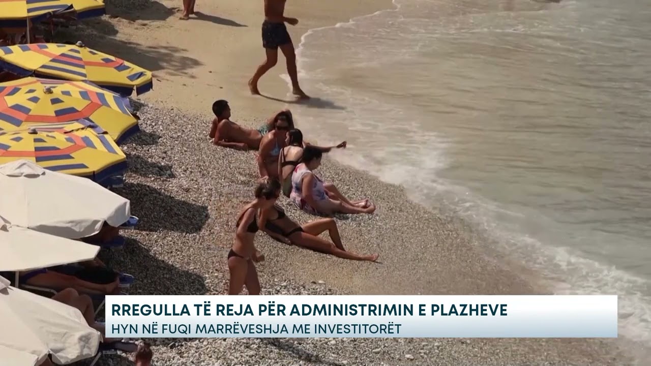 Rregulla të reja për administrimin e plazheve - Hyn në fuqi marrëveshja me investitorët