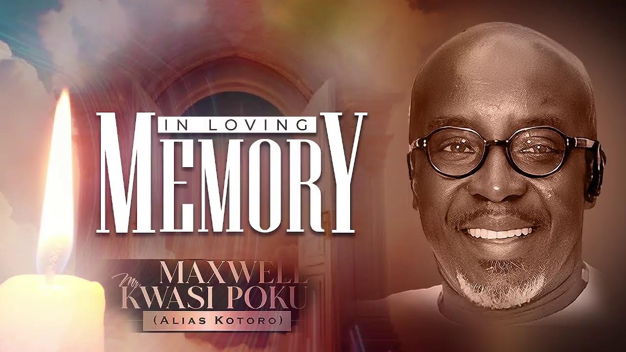 MR MAXWELL KWASI POKU MEMORIAL CHANNEL Live Stream